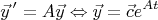 $$\qquad \vec{y\,}'=A\vec{y}\Leftrightarrow \vec{y}=\vec{c}e^{At}$$