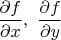 $\dfrac{\partial f}{\partial x},\,\,\dfrac{\partial f}{\partial y}$