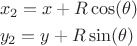 \[
\begin{gathered}
  x_2  = x + R\cos (\theta ) \hfill \\
  y_2  = y + R\sin (\theta ) \hfill \\ 
\end{gathered} 
\]