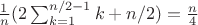 $\frac 1n (2\sum_{k=1}^{n/2-1}k +n/2)=\frac n4$ $\frac 1n (2\sum_{k=1}^{n/2-1}k +n/2)=\frac n4$