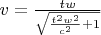 $ v=\frac{t w}{\sqrt{\frac{t^2 w^2}{c^2}+1}}$
