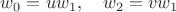 $w_0=uw_1,\quad w_2=vw_1$