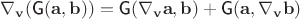 $\nabla_\mathbf v(\textsf{G}(\mathbf a, \mathbf b))=\textsf{G}(\nabla_\mathbf v\mathbf a, \mathbf b)+\textsf{G}(\mathbf a, \nabla_\mathbf v\mathbf b)$