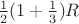 $\frac {1}{2} (1+\frac {1}{3})R$