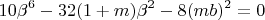 $$10\beta^6-32(1+m)\beta^2-8(mb)^2=0$$