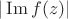 $| \operatorname{Im} f(z)| $
