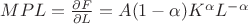 $MPL =  \frac{\partial F}{\partial L} = A(1 - \alpha)K^{\alpha}L^{-\alpha}$