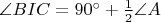 $\angle BIC=90^{\circ }+\frac 12\angle A$