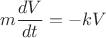 $$\[m\frac{{dV}}{{dt}} =  - kV\]$$