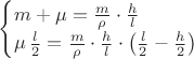 $\begin{cases}m+\mu=\frac{m}{\rho}\cdot\frac{h}l \\ \mu\,\frac{l}2=\frac{m}{\rho}\cdot\frac{h}l\cdot\left(\frac{l}2-\frac{h}2\right)\end{cases}$
