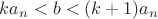 $ka_n < b < (k+1)a_n$