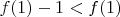 $f(1)-1 < f(1)$