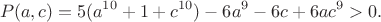$$P(a,c)=5(a^{10}+1+c^{10})-6a^9-6c+6ac^9>0.$$