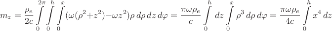 $$m_z=\frac{\rho_e}{2c}\int\limits_{0}^{2\pi}\int\limits_{0}^{h}\int\limits_{0}^{x} (\omega (\rho^2+z^2)-\omega z^2)\rho \, d\rho \, dz \, d\varphi=\frac{\pi\omega\rho_e}{c}\int\limits_{0}^{h}\, dz\int\limits_{0}^{x} \rho^3 \, d\rho \, d\varphi=\frac{\pi\omega\rho_e}{4c}\int\limits_{0}^{h} x^4 \, dz$$ $$m_z=\frac{\rho_e}{2c}\int\limits_{0}^{2\pi}\int\limits_{0}^{h}\int\limits_{0}^{x} (\omega (\rho^2+z^2)-\omega z^2)\rho \, d\rho \, dz \, d\varphi=\frac{\pi\omega\rho_e}{c}\int\limits_{0}^{h}\, dz\int\limits_{0}^{x} \rho^3 \, d\rho \, d\varphi=\frac{\pi\omega\rho_e}{4c}\int\limits_{0}^{h} x^4 \, dz$$