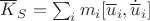 $\overline K_S=\sum_im_i[\overline u_i,\dot{\overline u}_i]$
