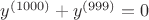 $y^{(1000)}+y^{(999)}=0$