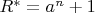 $R^*=a^n+1$