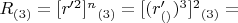 $R_{(3)} = [r'^2]^n$$_{(3)} = [(r'_{()})^3]^2$$_{(3)} =$