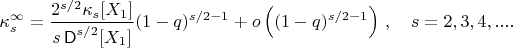 $$
\kappa^{\infty}_s=\frac{2^{s/2}\kappa_s[X_1]}{s\,{\sf D}^{s/2}[X_1]}(1-q)^{s/2-1}+o\left((1-q)^{s/2-1}\right)\, ,\quad s=2,3,4,... .
$$