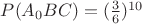 $P(A_0BC)=(\frac36)^{10}$