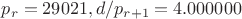 $p_r=29021, d/p_{r+1}=4.000000$