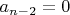 $a_{n-2}=0$