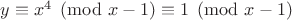 $y \equiv x^4 \pmod{x-1} \equiv 1\pmod{x-1}$