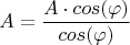 $$A=\frac{A\cdot cos(\varphi)}{cos(\varphi)}$$