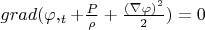 $grad(\varphi,_t+\frac{P}{\rho}+\frac{(\nabla \varphi)^2}{2})=0$