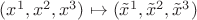 $(x^1,x^2,x^3) \mapsto (\tilde{x}^1,\tilde{x}^2,\tilde{x}^3)$