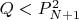 $Q<P^2_{N+1}$