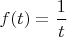 $f(t)=\dfrac 1t$