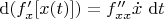 $\mathrm d(f'_x[x(t)]) = f''_{xx} \dot x \ \mathrm dt$