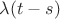 $\lambda(t-s)$