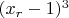 $(x_r-1)^3$