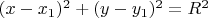 $(x-x_1)^2 + (y-y_1)^2 = R^2$