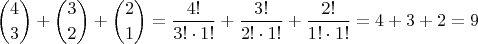 $$ { 4 \choose 3 } + { 3 \choose 2 } + { 2 \choose 1} = { 4! \over 3! \cdot 1! } + { 3! \over 2! \cdot 1! } +  { 2! \over 1! \cdot 1! } = 4 + 3 + 2 = 9$$
