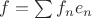 $f=\sum f_n e_n$