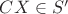 $CX\in S'$