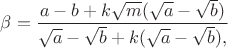 $\beta=\dfrac{a-b+k\sqrt{m}(\sqrt{a}-\sqrt{b})}{\sqrt{a}-\sqrt{b}+k(\sqrt{a}-\sqrt{b}),}$