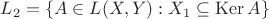 $L_2 = \{A \in L(X,Y): X_1 \subseteq \operatorname{Ker} A  \}$