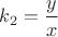 $k_2=\dfrac{y}{x}$