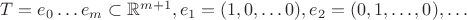$T=e_0\ldots e_m\subset\mathbb{R}^{m+1}, e_1=(1,0,\ldots 0), e_2=(0,1,\ldots,0),\ldots$