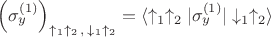 $\left(\sigma_y^{(1)}\right)_{\uparrow_1 \uparrow_2\,,\, \downarrow_1 \uparrow_2} =  \langle \uparrow_1 \uparrow_2 | \sigma_y^{(1)} | \downarrow_1 \uparrow_2 \rangle$