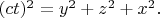 $(ct)^2=y^2+z^2+x^2.$