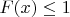 $F(x)\leq 1$