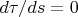 $d\tau /ds=0$
