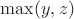 $\max (y,z)$