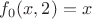 $f_0(x,2)=x$