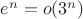 $e^n=o(3^n)$